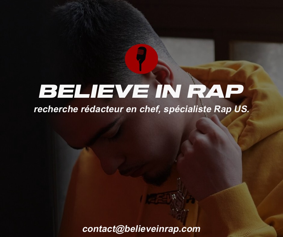 Believe in Rap recherche rédacteur en chef, spécialiste Rap US.